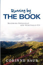 Running by the Book: Becoming Physically and Spiritually Fit - Paperback