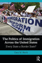 The Politics of Immigration Across the United States: Every State a Border State? - Paperback