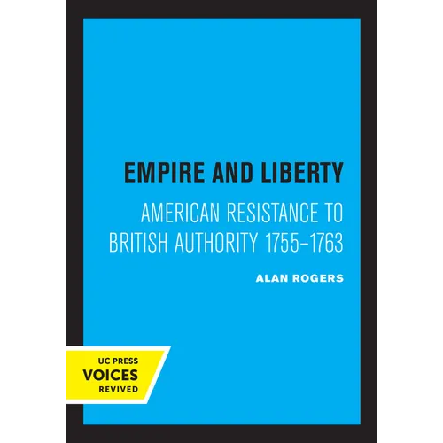 Empire and Liberty: American Resistance to British Authority 1755-1763 - Paperback