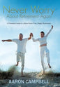 Never Worry about Retirement Again: A Financial Guide to a More Stress-Free, Happy Retirement - Hardcover