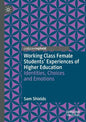 Working Class Female Students' Experiences of Higher Education: Identities, Choices and Emotions - Paperback