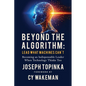 Beyond the Algorithm: Lead What Machines Can't: Becoming an Indispensable Leader When Technology Thinks Too - Paperback
