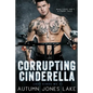 Corrupting Cinderella (Lost Kings MC, Book 2) - Paperback