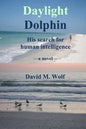 Daylight Dolphin: His search for human intelligence - Paperback