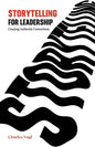 Storytelling for Leadership: Creating Authentic Connections - Paperback