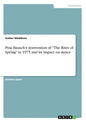 Pina Bausch's reinvention of "The Rites of Spring" in 1975 and its impact on dance - Paperback