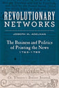 Revolutionary Networks: The Business and Politics of Printing the News, 1763-1789 - Paperback