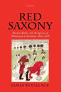 Red Saxony: Election Battles and the Spectre of Democracy in Germany, 1860-1918 - Paperback