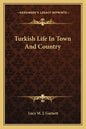 Turkish Life in Town and Country - Paperback