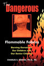 The Dangerous Flammable Fabrics: Burning Ourselves, Our Children and Our Senior Citizens - Paperback