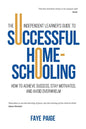 The Independent Learner's Guide to Successful Home-Schooling: How to Achieve Success, Stay Motivated, and Avoid Overwhelm - Paperback