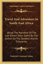 Travel and Adventure in South-East Africa: Being the Narrative of the Last Eleven Years Spent by the Author on the Zambesi and Its Tributaries - Paperback