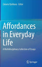 Affordances in Everyday Life: A Multidisciplinary Collection of Essays - Hardcover