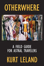 Otherwhere: A Field Guide for Astral Travelers - Paperback