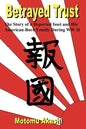 Betrayed Trust: The Story of a Deported Issei and His American-Born Family During WW II - Paperback
