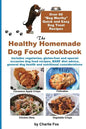 The Healthy Homemade Dog Food Cookbook: Over 60 Beg-Worthy Quick and Easy Dog Treat Recipes - Paperback