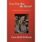Can You See My Dust?: Tales of the Adventurous Life of John Bell, Jr. - Paperback