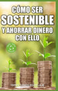 Cómo ser sostenible y ahorrar dinero con ello - Paperback