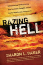 Razing Hell: Rethinking Everything You've Been Taught about God's Wrath and Judgment - Paperback