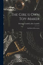 The Girl\s Own Toy-maker: and Book of Recreation - Paperback