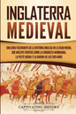 Inglaterra medieval: Una guía fascinante de la historia inglesa en la Edad Media, que incluye eventos como la conquista normanda, la peste - Paperback