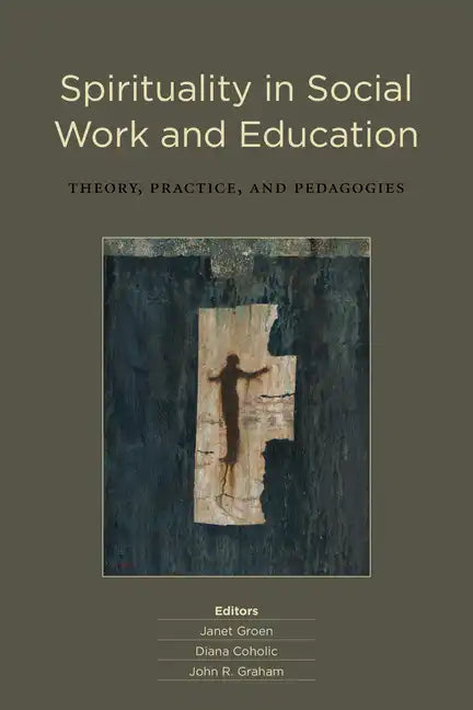Spirituality in Social Work and Education: Theory, Practice, and Pedagogies - Paperback