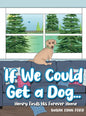 If We Could Get a Dog...: Henry Finds His Forever Home - Hardcover