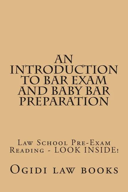 An Introduction To Bar Exam and Baby Bar Preparation: Paperback book version! LOOK INSIDE! - Paperback