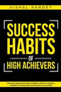 Success Habits of High Achievers: Develop High Performance Habits, Sense of Urgency, Problem Solving Skills, and Achieve Your Goals - Paperback