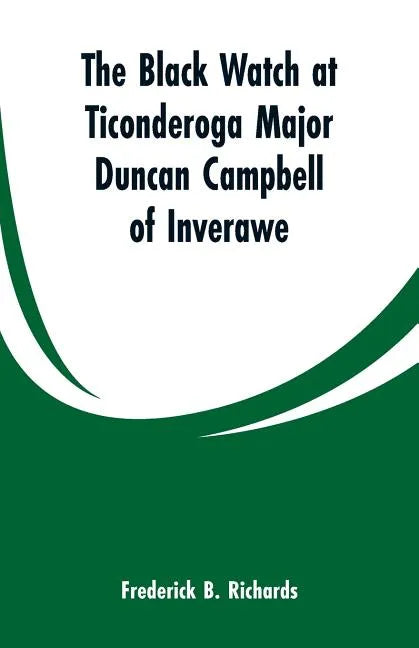 The Black Watch at Ticonderoga Major Duncan Campbell of Inverawe - Paperback