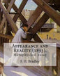Appearance and Reality (1893). By: F. H. Bradley: (metaphysical essay). Appearance and Reality comprises two volumes: Appearance and Reality. - Paperback