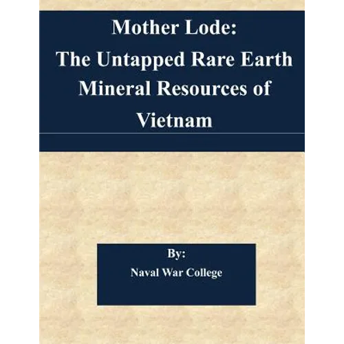 Mother Lode: The Untapped Rare Earth Mineral Resources of Vietnam - Paperback