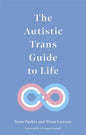 The Autistic Trans Guide to Life - Paperback