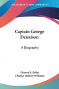Captain George Dennison: A Biography - Paperback
