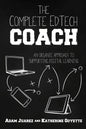 The Complete EdTech Coach: An Organic Approach to Supporting Digital Learning - Paperback