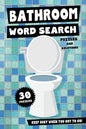 Bathroom Word Search Puzzles and Solutions - Keep Busy When You Got To Go!: Relax, Unwind and Give Your Brain a Break - Funny Toilet Themed Word Find - Paperback
