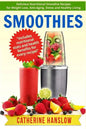 Smoothies: Delicious Nutritional Smoothie Recipes for Weight Loss, Anti-Aging, Detox and Healthy Living - Paperback