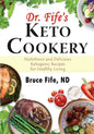 Dr. Fife's Keto Cookery: Nutritious and Delicious Ketogenic Recipes for Healthy Living - Paperback