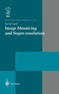 Image Mosaicing and Super-Resolution - Hardcover