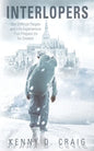 Interlopers: The Difficult People and Life Experiences That Prepare Us for Greater - Paperback