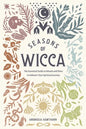 Seasons of Wicca: The Essential Guide to Rituals and Rites to Enhance Your Spiritual Journey - Paperback