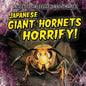 Japanese Giant Hornets Horrify! - Library Binding