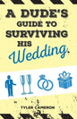 A Dude's Guide to Surviving His Wedding - Paperback