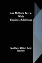 Joe Miller's Jests, with Copious Additions - Paperback