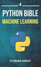 The Python Bible Volume 4: Machine Learning (Neural Networks, Tensorflow, Sklearn, SVM) - Paperback