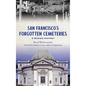 San Francisco's Forgotten Cemeteries: A Buried History - Hardcover