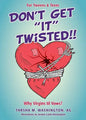 Don't Get "It" Twisted!! - Paperback
