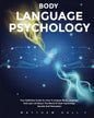 Body Language Psychology: Your Definitive Guide On How To Analyze Body Language And Learn All About The World Of Dark Psychology Secrets And Persuasio - Paperback