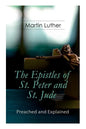 The Epistles of St. Peter and St. Jude - Preached and Explained: A Critical Commentary on the Foundation of Faith - Paperback