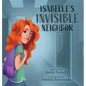 Isabelle's Invisible Neighbor - Hardcover